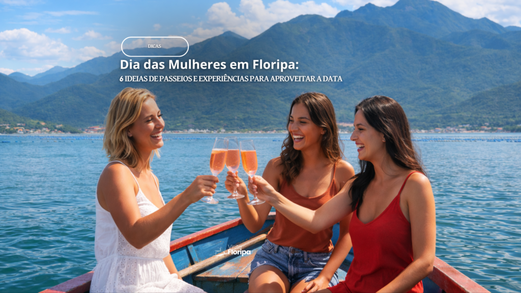 Dia Das Mulheres Em Floripa: 6 Experiências