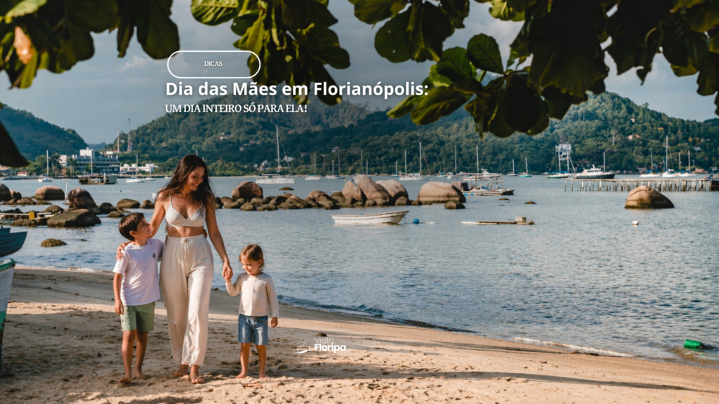 Dia Das Mães Em Florianópolis: Roteiro